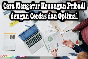 Cara Mengatur Keuangan Pribadi Dengan Cerdas Dan Optimal