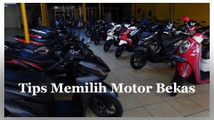 Tips Memilih Motor Bekas Yang Tepat Panduan Lengkap Untuk Pembeli Cerdas
