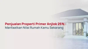 Memahami Penyebab Utama Kenapa Harga Jual Properti Bisa Anjlok Dan Cara Mengantisipasinya