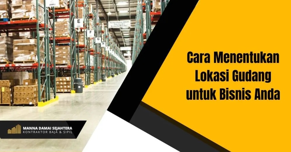 Panduan Komprehensif Bagaimana Cara Mencari Lokasi Gudang Murah Yang Efektif Untuk Bisnis