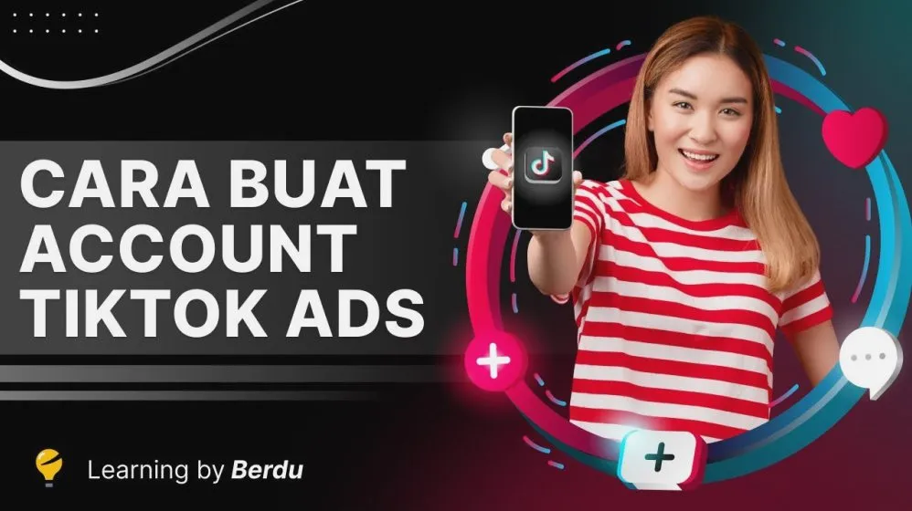 Panduan Lengkap Cara Membuat Akun Tiktok Ads Untuk Pemula Dari Registrasi Hingga Optimasi