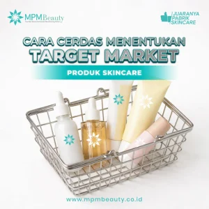 Panduan Strategis Cara Menentukan Target Pasar Untuk Skincare Yang Tepat Dan Terukur